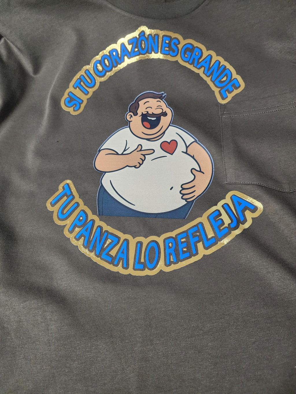 Si Tu Corazón Es Grande, Tu Panza Lo Refleja T-Shirt