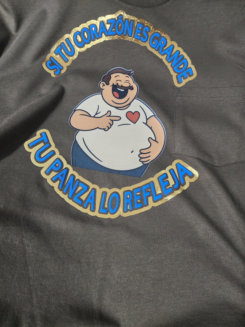 Si Tu Corazón Es Grande, Tu Panza Lo Refleja T-Shirt